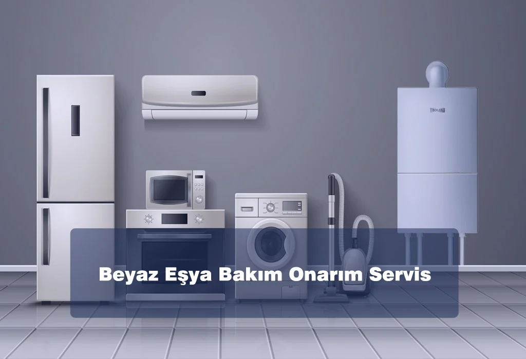 Beyaz Eşya Bakım Onarım Servis