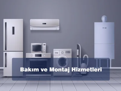 Bakım ve Montaj Hizmetleri